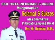 Pimpinan Redaksi Beserta Jajarannya Media SKU TINTA INFORMASI & ONLINE  Mengucapkan Selamat Dan Sukses Atas Di Lantiknya Drs. Hi. Nukman, M.M., Sebagai Pj. Bupati Lampung Barat