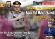 Pimpinan Redaksi SKU TINTA INFORMASI Dan Jajarannya Mengucapkan Selamat Atas Dilantiknya   Irjen Pol. Helmy Santika Sebagai Kapolda Lampung  “Sang Bumi Ruwai Jurai Menanti Darma Baktimu Wujudkan Polri Yang Presisi”
