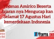 Thomas Amirico Beserta Jajarannya Mengucap Kan Selamat Hari Kemerdekaan Indonesia Hut-77,Maju Bersama Indonesia,