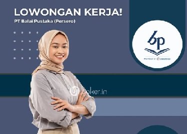 Lowongan Kerja di BUMN Balai Pustaka, Terbuka Hingga 17 Januari 2025, Cek Kualifikasinya!