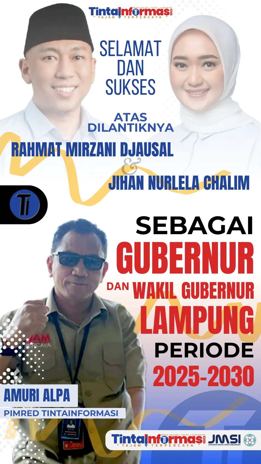 Redaksi Tinta Informasi Mengucapkan Selamat atas dilantiknya Rahmat Mirzani Djausal dan Jihan Nurlela Chalim sebagai Gubernur dan Wakil Gubernur Lampung 2025-2030