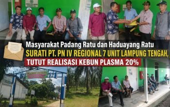 Masyarakat Padang Ratu dan Haduyang Ratu Surati PT.PN Unit IV, Regional 7 Tuntut Realisasi Kebun Plasma 20%
