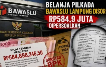 BPK Temukan Dugaan Penyimpangan Anggaran Pengawasan Pilkada Bawaslu Lampung