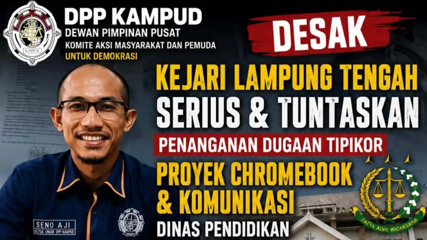 DPP KAMPUD Desak Kajati Tuntaskan Dugaan Korupsi Pengadaan 2.100 Chromebook Rp17,4 Miliar di Lampung Tengah