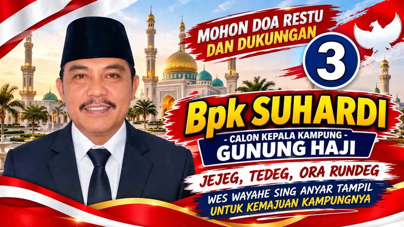 Suhardi Nomor Urut 3 Maju sebagai Calon Kepala Kampung Gunung Haji, Bawa Semangat Jejeg, Tedeg, Ora Rundeg